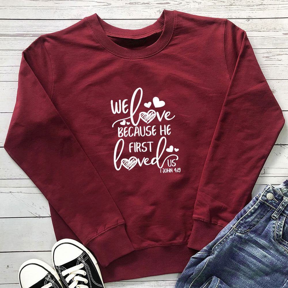 Because He First Loved Us Love Printed Hoodie