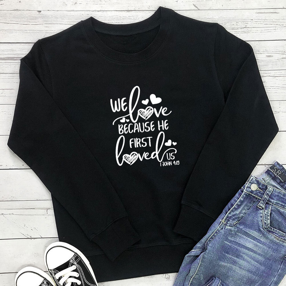 Because He First Loved Us Love Printed Hoodie
